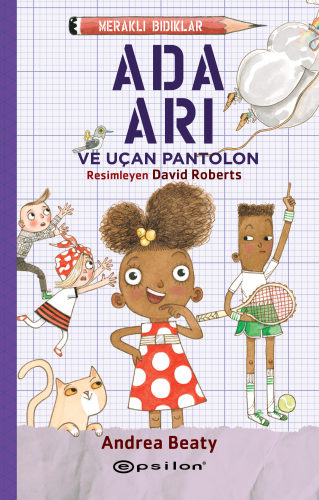 Ada Arı;ve Uçan Pantolon | Andrea Beaty | Epsilon Yayınevi