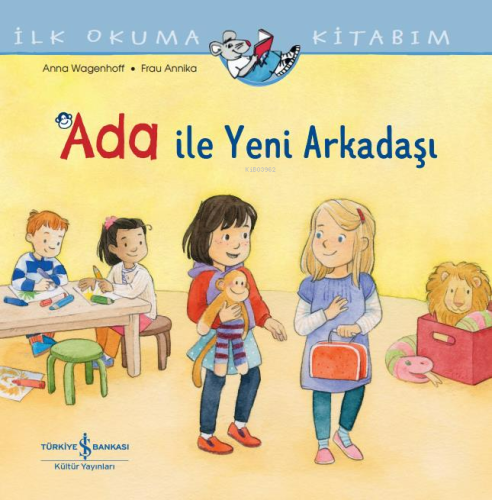 Ada İle Yeni Arkadaşı İlk Okuma Kitabım | Anna Wagenhoff | Türkiye İş 