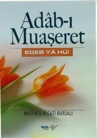 Adab-ı Muaşeret; Edeb Ya Hu! | Mustafa Necati Bursalı | Çelik Yayınevi