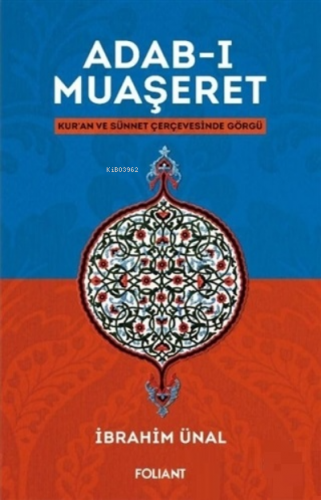 Adab-ı Muaşeret;Kur'an ve Sünnet Çerçevesinde Görgü | İbrahim Ünal | F