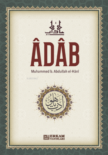 Adab | Muhammed bin Abdullah el-Hâni | Erkam Yayınları