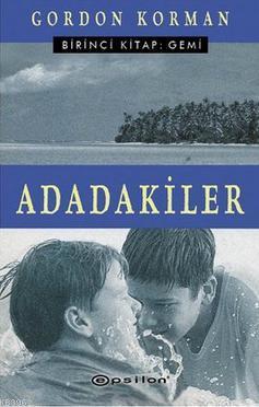 Adadakiler; Birinci Kitap :Gemi | Gordon Korman | Epsilon Yayınevi