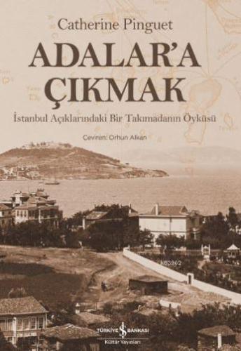 Adalar'a Çıkmak; İstanbul Açıklarındaki Bir Takımadanın Öyküsü | Cathe