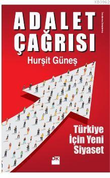 Adalet Çağrısı; Türkiye İçin Yeni Siyaset | Hurşit Güneş | Doğan Kitap