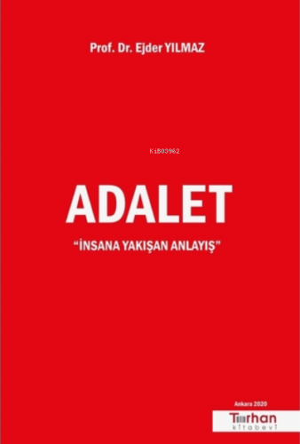 Adalet ''İnsana Yakışan Anlayış'' | Ejder Yılmaz | Turhan Kitabevi