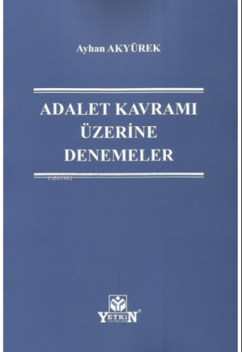 Adalet Kavramı Üzerine (Denemeler) | Ayhan Akyürek | Yetkin Yayınları