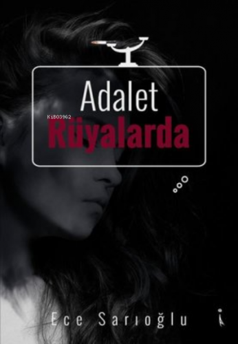 Adalet Rüyalarda | Ece Sarıoğlu | İkinci Adam Yayınları