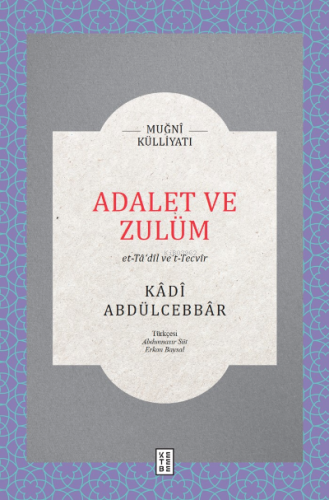 Adalet ve Zulüm;et-Ta’dîl ve’t-Tecvîr | Kadi Abdülcebbar | Ketebe Yayı