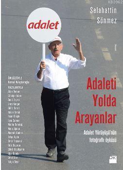 Adaleti Yolda Arayanlar; Adalet Yürüyüşü'nün Fotoğraflı Öyküsü | Selah