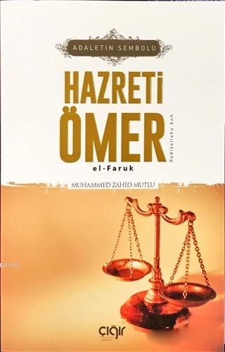 Adaletin Sembolü Hazreti Ömer el- Faruk (r.a) | Muhammed Zahid Mutlu |