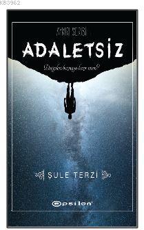 Adaletsiz - Aykırı Serisi 2 | Şule Terzi | Epsilon Yayınevi