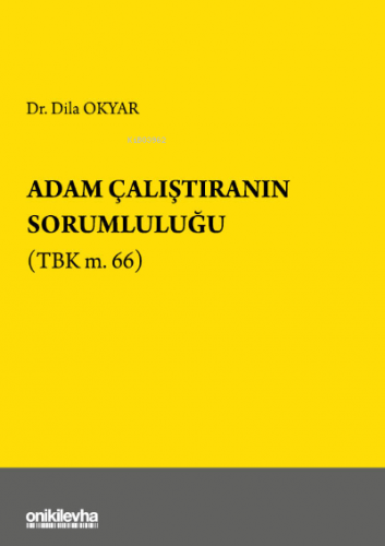 Adam Çalıştıranın Sorumluluğu (TBK m.66) | Dila Okyar | On İki Levha Y