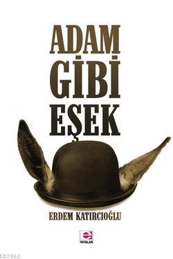 Adam Gibi Eşek | Erdem Katırcıoğlu | E Yayınları