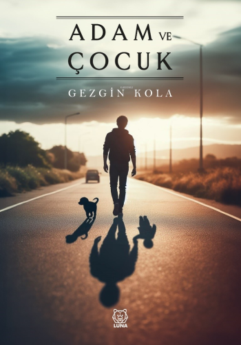 Adam ve Çocuk | Gezgin Kola | Luna Yayınları