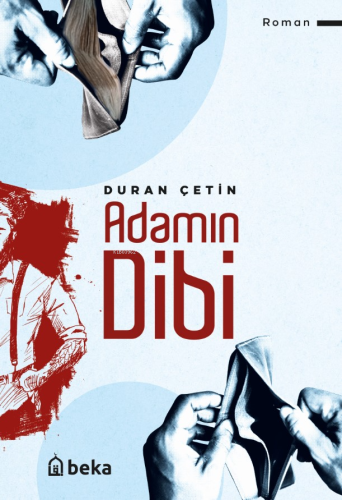 Adamın Dibi | Duran Çetin | Beka Yayınları