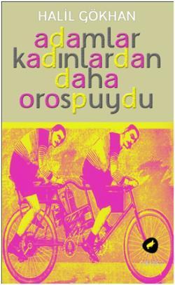Adamlar Kadınlardan Daha Orospuydu | Halil Gökhan | Kafekültür Yayıncı