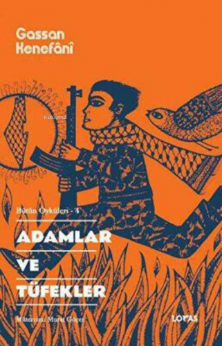 Adamlar Ve Tüfekler | Gassan Kenefânî | Loras Yayınları