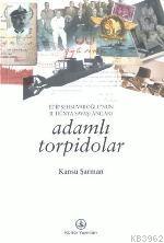 Adamlı Torpidolar; Edip Şehsuvaroğlu´nun II. Dünya Savaşı Anıları | Ka