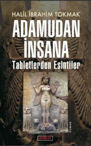 Adamudan İnsana; Tabletlerden Esintiler | Halil İbrahim Tokmak | Berfi