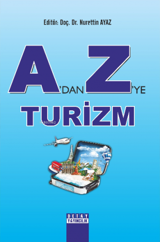 A'dan Z’ye Turizm | Nurettin Ayaz | Detay Yayıncılık