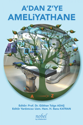A'dan Z'ye Ameliyathane | Gökhan Tolga Adaş | Nobel Tıp Kitabevi