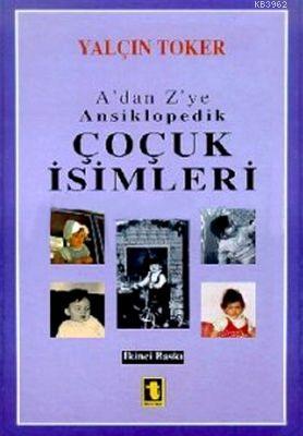 A'dan Z'ye Ansiklopedik Çocuk İsimleri (Ciltli) | Yalçın Toker | Toker