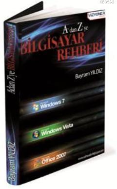 A'dan Z'ye Bilgisayar Rehberi | Bayram Yıldız | Vizyoner Yayıncılık