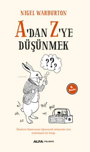 A'dan Z'ye Düşünmek | Nigel Warburton | Alfa Basım Yayım Dağıtım