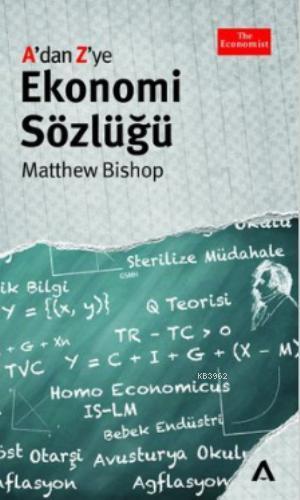 A'dan Z'ye Ekonomi Sözlüğü | Matthew Bishop | Adres Yayınları