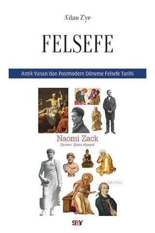 A'dan Z'ye Felsefe; Antik Yunan'dan Postmodern Döneme Felsefe Tarihi |