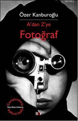 A'dan Z'ye Fotoğraf | Özer Kanburoğlu | Say Yayınları