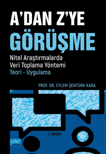 A'dan Z'ye Görüşme;Nitel Araştırmalarda Veri Toplama Yöntemi - Teori -