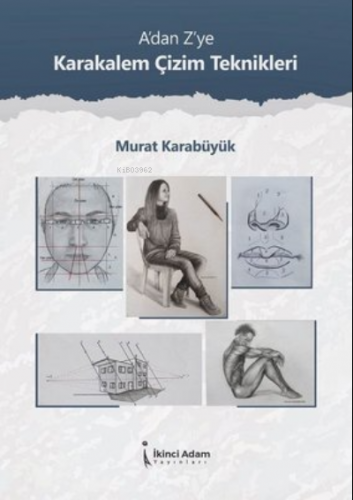 A'dan Z'ye Karakalem Çizim Teknikleri | Murat Karabüyük | İkinci Adam 