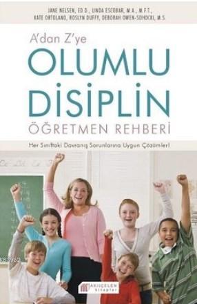 A'dan Z'ye Olumlu Disiplin Öğretmen Rehberi | Jane Nelsen | Akılçelen 