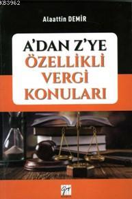 A'dan Z'ye Özellikli Vergi Konuları | Alaattin Demir | Gazi Kitabevi