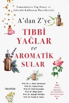 A'dan Z'ye Tıbbi Yağlar ve Aromatik Sular | Tayfun Ersöz | Hayy Kitap