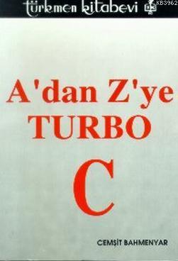 A'dan Z'ye Turbo C | Cemşit Bahmenyar | Türkmen Kitabevi