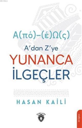 A'dan Z'ye Yunanca İlgeçler | Hasan Kaili | Dorlion Yayınevi