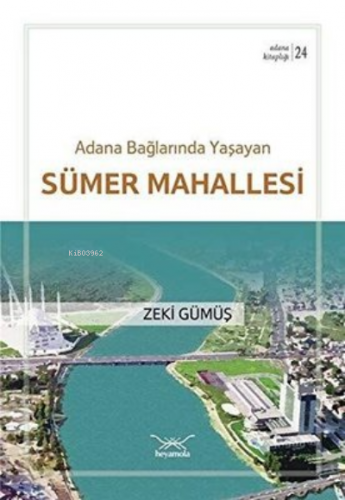 Adana Bağlarında Yaşayan Sümer Mahallesi | Zeki Gümüş | Heyamola Yayın