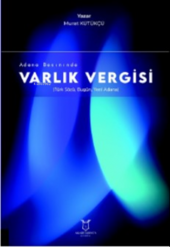 Adana Basınında Varlık Vergisi (Türk Sözü, Bugün, Yeni Adana) | Murat 