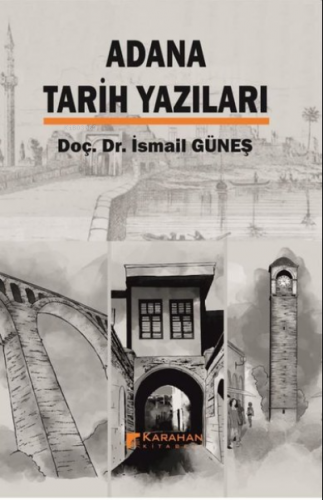 Adana Tarih Yazıları | İsmail Güneş | Karahan Kitabevi