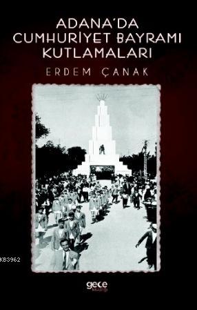 Adana'da Cumhuriyet Bayramı Kutlamaları | Erdem Çanak | Gece Kitaplığı