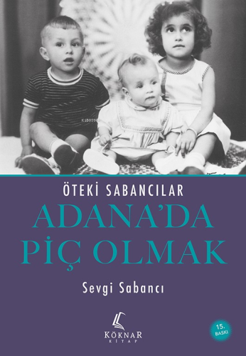 Adana'da Piç Olmak;Öteki Sabancılar | Sevgi Sabancı | Köknar Kitap