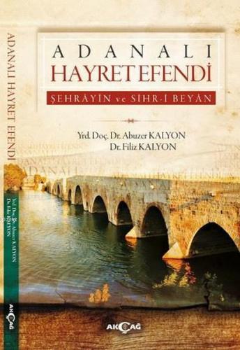 Adanalı Hayret Efendi; Şehrayin ve Sihr-i Beyan | Filiz Kalyon | Akçağ