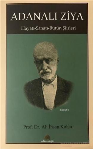 Adanalı Ziya; Hayatı - Sanatı - Bütün Şiirleri | Ali İhsan Kolcu | Sal