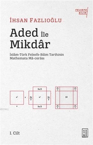 Aded ile Mikdar; İslam-Türk Felsefe-Bilim Tarihi'nin Mathemata Ma-cera