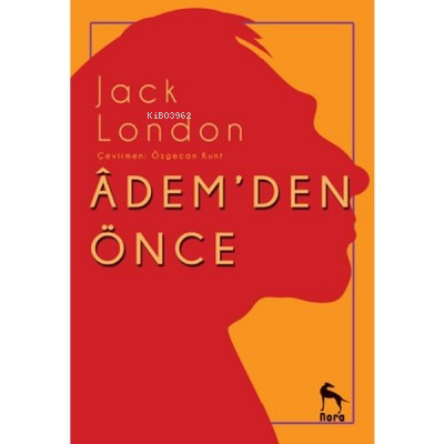 Adem`den Önce | Jack London | Nora Kitap