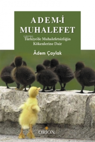 Adem-i Muhalefet;Türkiye'de Muhalefetsizliğin Kökenlerine Dair | Adem 