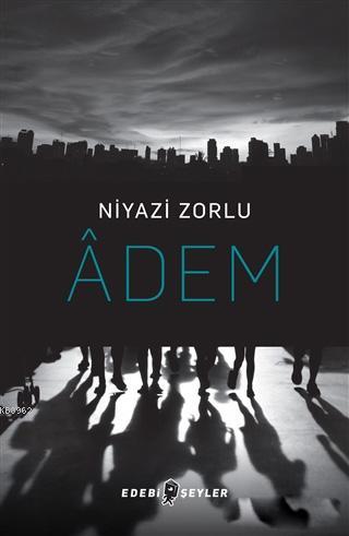 Adem | Niyazi Zorlu | Edebi Şeyler