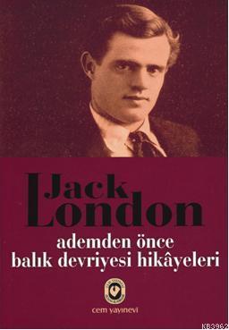 Ademden Önce - Balık Devriyesi Hikâyeleri | Jack London | Cem Yayınevi